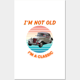 I'm Not Old I'm A Classic Posters and Art